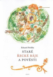 Staré řecké báje a pověsti - Eduard Petiška