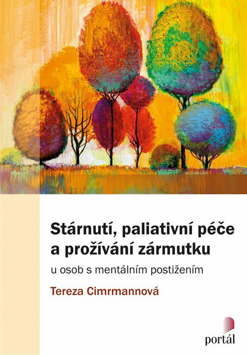 Stárnutí, paliativní péče a prožívání zármutku - Tereza Cimrmannová