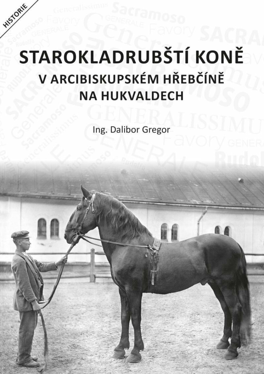 Starokladrubští koně v arcibiskupském hřebčíně na Hukvaldech - Dalibor Gregor