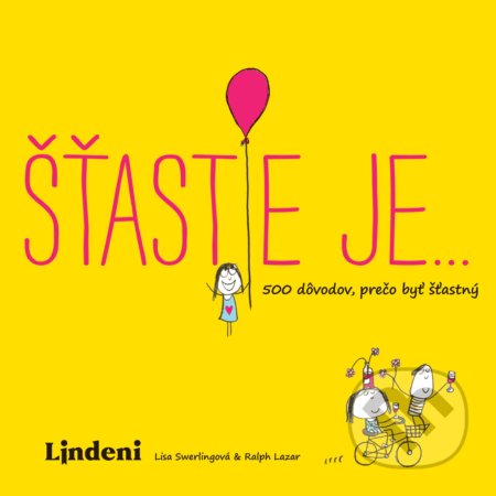 Šťastie je… (500 dôvodov, prečo byť šťastný)