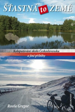 Šťastná to země - Koloputování okolo Československa a jiné příběhy