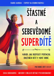 Šťastné a sebevědomé superdítě (Návod jak rozvíjet potenciál dnešních dětí v nové době) - kniha z kategorie Vztahy a rodina