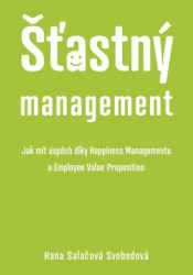 Šťastný management (Jak mít úspěch díky Happiness Managementu a Employee Value Proposition) - kniha z kategorie Personální management