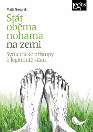 Stát oběma nohama na zemi - Symetrické přístupy k legitimitě státu