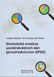 Statistická analýza sociálněvědních dat ((prostřednictvím SPSS)) - kniha z kategorie Humanitní a společenské vědy