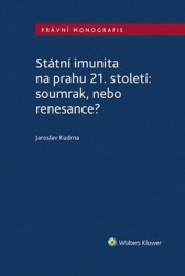 Státní imunita na prahu 21. století: soumrak, nebo renesance? - kniha z kategorie Odborné a naučné