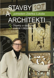 Stavby a architekti 3 (Objekty a osobnosti známé i zapomenuté pohledem Zdeňka Lukeše) - kniha z kategorie Městská architektura