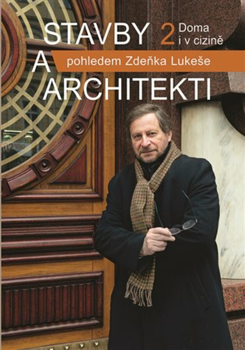 Stavby a architekti pohledem Zdeňka Lukeše 2 - Zdeněk Lukeš