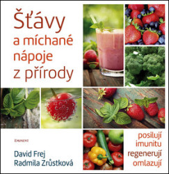 Šťávy a míchané nápoje z přírody (Posilují imunitu regenerují omlazují) - kniha z kategorie Podle potraviny