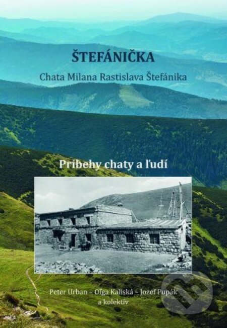 Štefánička, príbehy chaty a ľudí