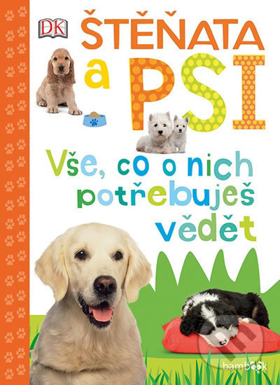 Štěňata a psi (Vše, co o nich potřebuje vědět)