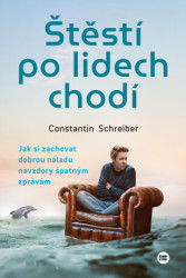 Štěstí po lidech chodí (Jak si zachovat dobrou náladu navzdory špatným zprávam) - kniha z kategorie Psychologie