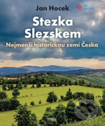 Stezka Slezskem (Nejmenší historickou zemí Česka)