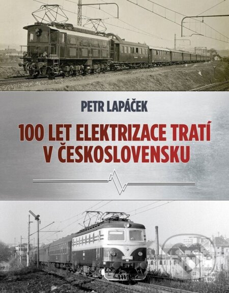 Sto let elektrizace tratí v Československu