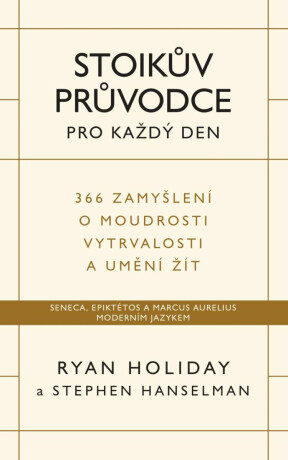 Stoikův průvodce pro každý den / 366 zamyšlení o moudrosti, vytrvalosti a umění žít