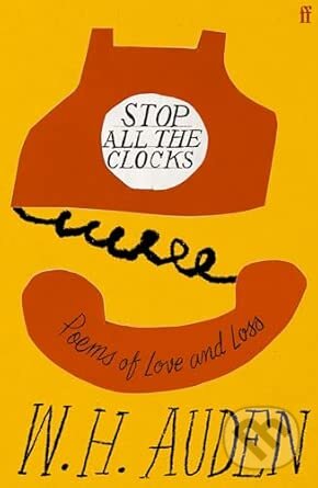 Stop all the clocks (Poems of Love and Loss)
