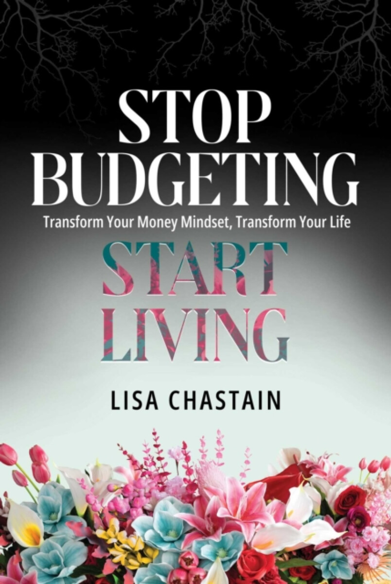 Stop Budgeting, Start Living
