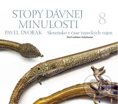 Stopy dávnej minulosti 8 (Slovensko v čase tureckých vojen