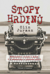Stopy Hrdinů (Hrdinství velká i malá i s otazníky v jednom pytli) - kniha z kategorie Historie