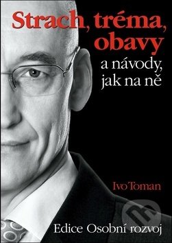 Strach, tréma, obavy a návody jak na ně