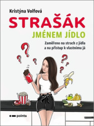 Strašák jménem jídlo (Zaměřeno na strach z jídla a na přístup k vlastnímu já) - kniha z kategorie Motivace a seberozvoj