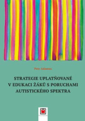 Strategie uplatňované v edukaci žáků s poruchami autistického spektra - kniha z kategorie Didaktika