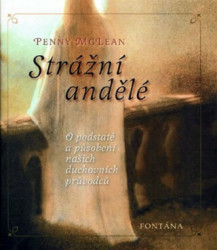 Strážní andělé (O podstatě a působení našich duchovních průvodců) - kniha z kategorie Magie a okultismus