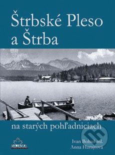 Štrbské Pleso a Štrba na starých pohľadniciach