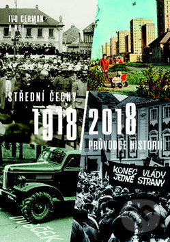 Střední Čechy 1918/2018 (Průvodce historií)