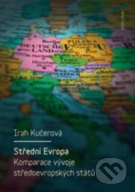 Střední Evropa (Komparace vývoje středoevropských států) - kniha z kategorie Historie