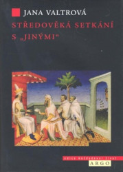Středověká setkání s jinými (Modloslužebníci, židé, saracéni a heretici ve středověkých misionářských zprávách o Asii) - kniha z kategorie Mapy a…
