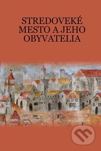 Stredoveké mesto a jeho obyvatelia