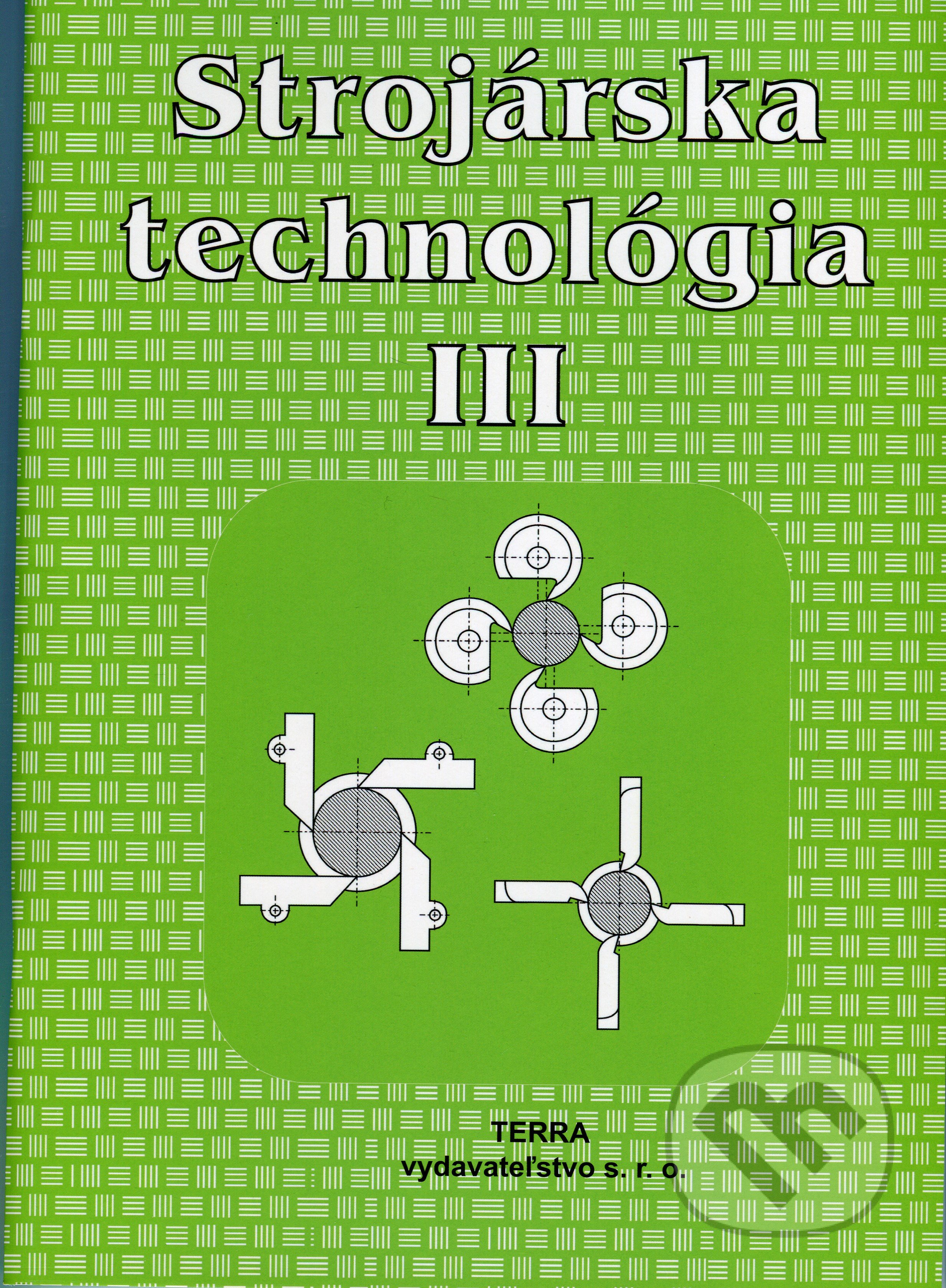 Strojárska technológia III. (pre SOŠ strojnícke