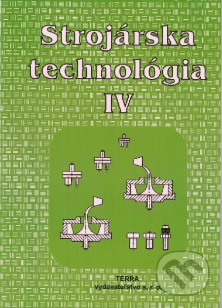 Strojárska technológia IV. (pre SOŠ strojnícke)