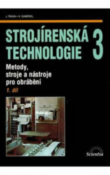 Strojírenská technologie 3 (1. díl) (Metody, stroje a nástroje pro obrábění) - kniha z kategorie Přírodní vědy a technika