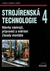 Strojírenská technologie 4 (Návrhy nástrojů, přípravků a měřidel / Zásady montáže) - kniha z kategorie Přírodní vědy a technika