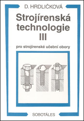 Strojírenská technologie III (Pro strojírenské učební obory) - kniha z kategorie Přírodní vědy a technika