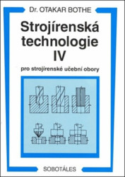 Strojírenská technologie IV (Pro strojírenské učební obory) - kniha z kategorie Přírodní vědy a technika