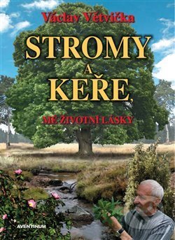 Stromy a keře, mé životní lásky