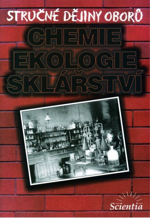 Stručné dějiny oborů - Chemie, ekologie, sklářství