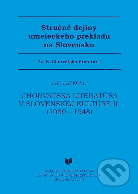 Stručné dejiny umeleckého prekladu na Slovensku 6 (Chorvátska literatúra v slovenskej kultúre II. (1939