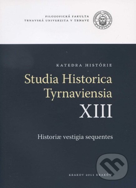 Studia Historica Tyrnaviensia XIII