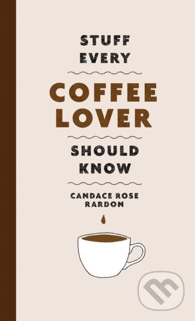 Stuff Every Coffee Lover Should Know