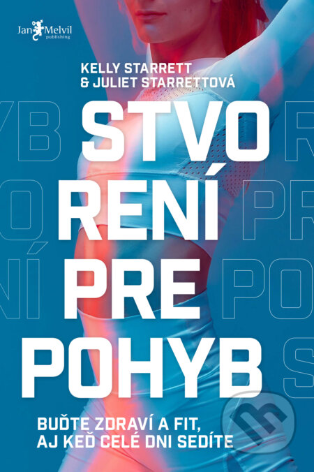 Stvorení pre pohyb (Buďte zdraví a fit, aj keď celé dni sedíte) - kniha z kategorie Seberozvoj