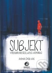 Subjekt v moderním prostředí, jazyce a komunikaci