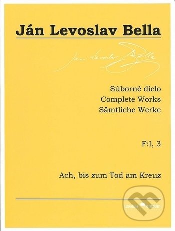 Súborné dielo F:I, 3 - Ach, bis zum Tod am Kreuz
