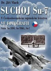 Suchoj Su-7 v československém vojenském letectvu ve fotografii - kniha z kategorie Automobily a doprava