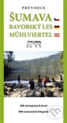 Průvodce Šumava. Bavorský les. Mühlviertel.