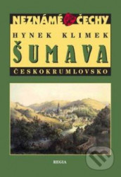 Šumava – Českokrumlovsko (Neznámé Čechy)