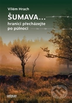 Šumava… (Hranici přecházejte po půlnoci)